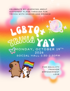 Flyer for LGBTQ+ Trivia Yay event on Monday, October 19, 2026, from 1:30–2:30 PM in the Social Hall. Includes info about learning flags with snacks and drinks, with illustrations of a capybara and cat holding a rainbow flag.