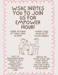 Flyer for WSAC’s "Empower Hour" on October 14th, 2 PM–4 PM at the WSAC Space on the 2nd Floor Library. Features an illustration of two coffee cup characters working together at a table. Event details mention snacks, tea, coffee, music, study hacks, meeting fellow students, and decompressing after midterms.